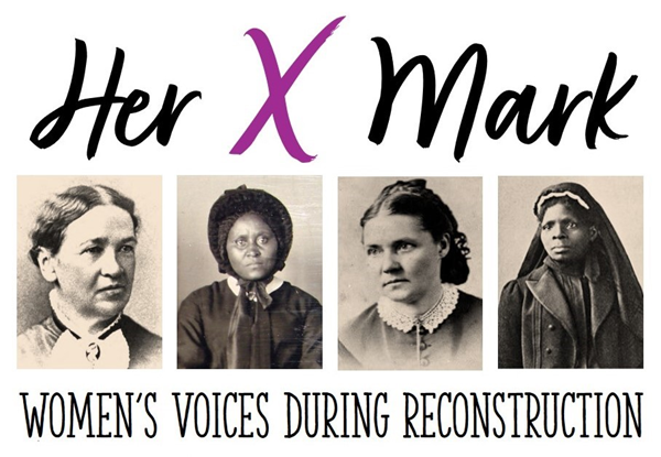 Her Mark. Women's voices during reconstruction
