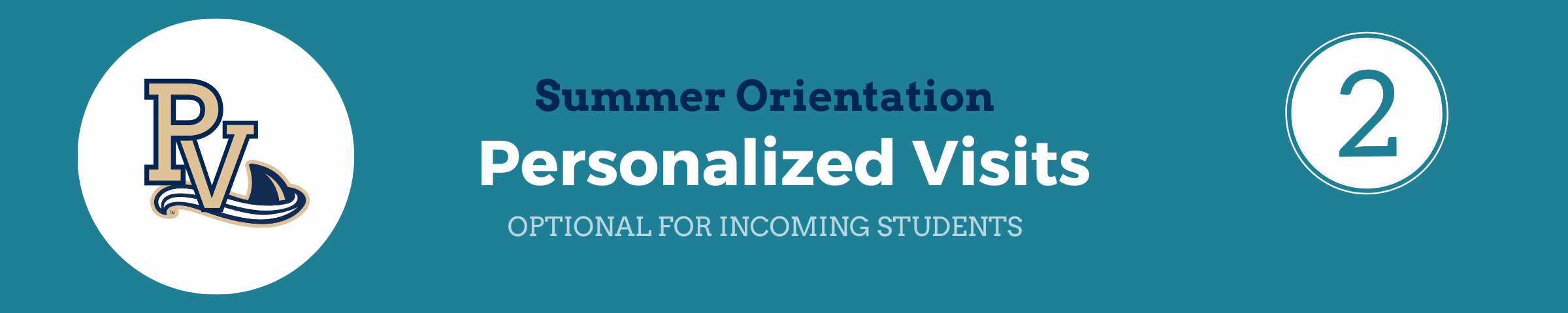 Summer Orientation. Personalized Visits. Optional for incoming students.