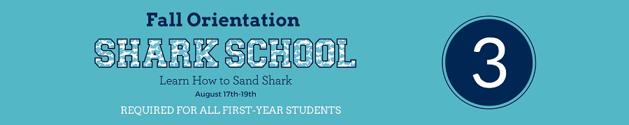 Fall Orientation Shark School. Learn How to Sand Shark. August 17th-19th. Required for all first-year students.