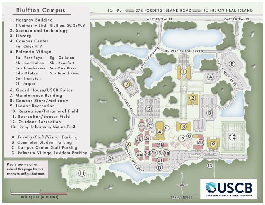 Bluffton Campus  1. Hargray Building  1 University Boulevard, Bluffton, SC 29909  2. Science and Technology  3. Library  4. Campus Center  4a. Chick-fil-A  5. Palmetto Village  5a. Port Royal  5b. Combahee  5c. Chechessee  5d. Okatee  5e. Hampton  5f. Jasper  5g. Colleton  5h. Beaufort  5i. May River  5j. Broad River  6. USCB Police  7. Maintenance Building  8. Campus Store/Mailroom  9. Indoor Recreation  10. Recreation/Intramural Field  11. Recreation/Soccer Field  12. Outdoor Recreation  13. Living Laboratory Nature Trail  A. Faculty/Staff/Visitor Parking  B. Commuter Student Parking  C. Campus Center Staff Parking  D. Palmetto Village Resident Parking
