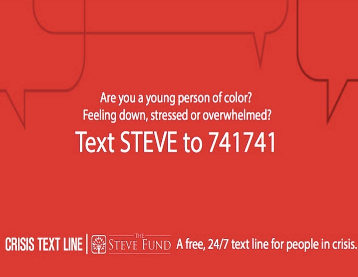 Are you a young person of color? Feeling down, stressed or overwhelmed? Text STEVE to 741741