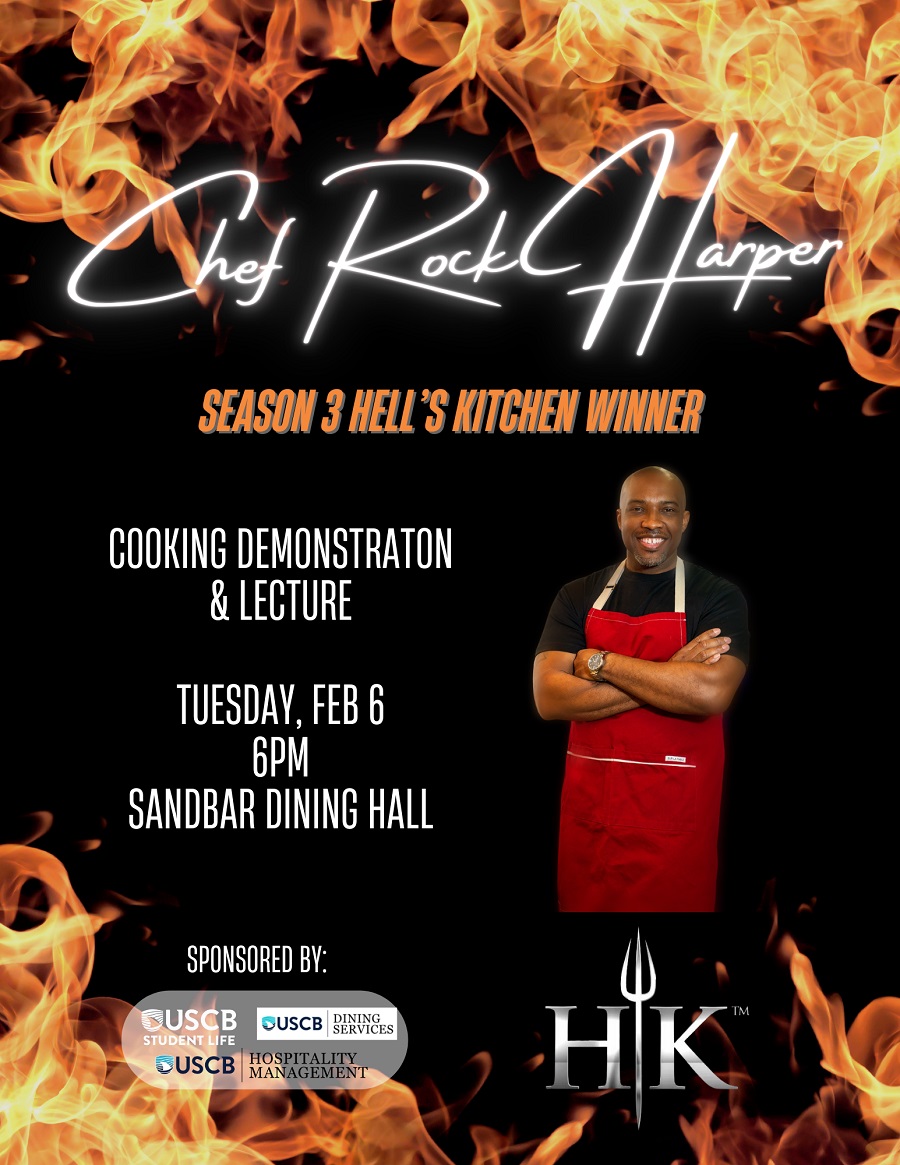 Chef Rock Harper Poster - Season 3 Hell's Kitchen Winner. Cooking demonstration and lecture. Tuesday, February 6, 6pm, Sandbar Dining Hall. Sponsored by USCB Student Life, USCB Dining Services, and USCB Hospitality Management